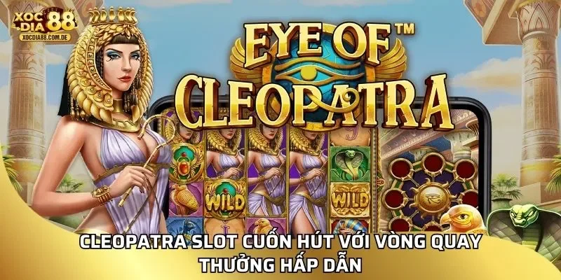 Cleopatra slot cuốn hút với vòng quay thưởng hấp dẫn