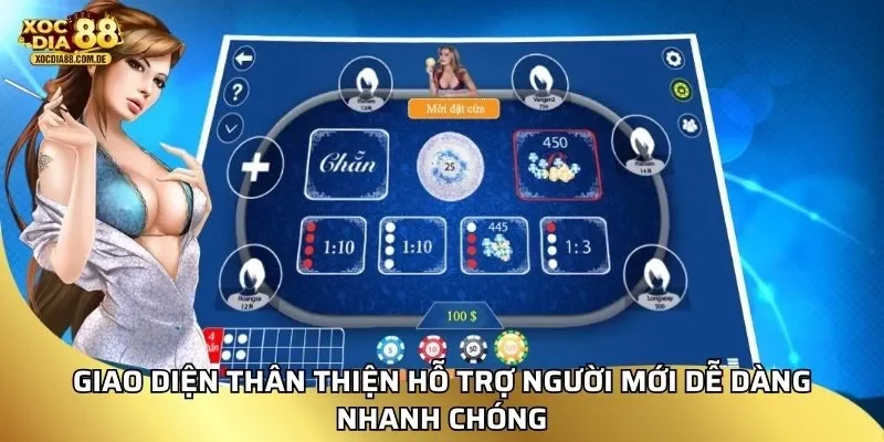Giao diện thân thiện hỗ trợ người mới dễ dàng nhanh chóng