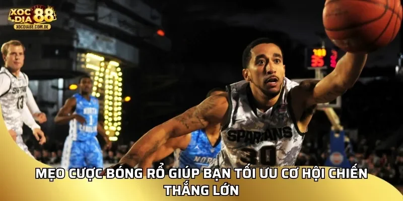 Mẹo cược bóng rổ giúp bạn tối ưu cơ hội chiến thắng lớn