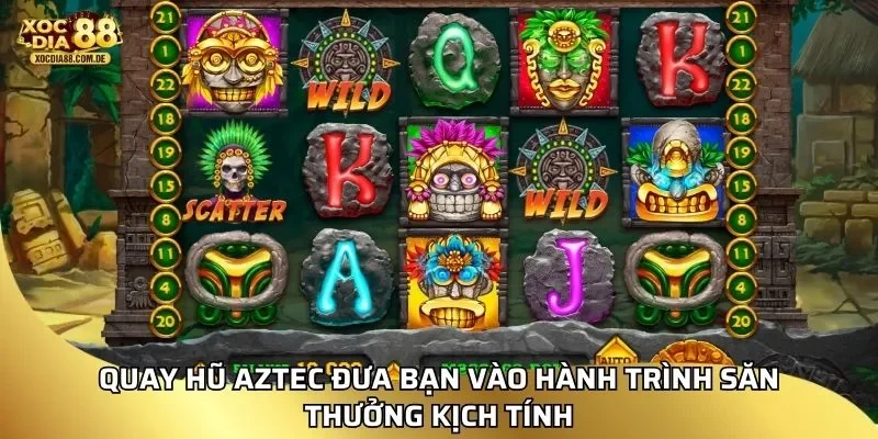 Quay hũ Aztec đưa bạn vào hành trình săn thưởng kịch tính