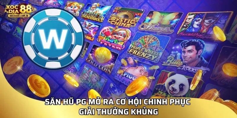 Săn hũ PG mở ra cơ hội chinh phục giải thưởng khủng